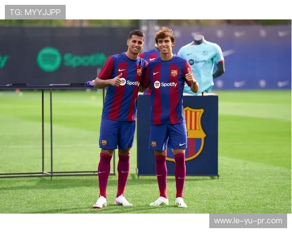 坎塞洛巴萨租借期闪耀：技术与团队精神的完美融合